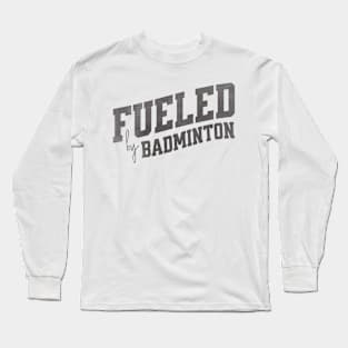 Fueled by Badminton Long Sleeve T-Shirt